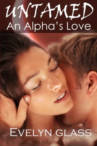 Untamed: An Alpha's Love: Paranormal Werewolf Shifter Romance