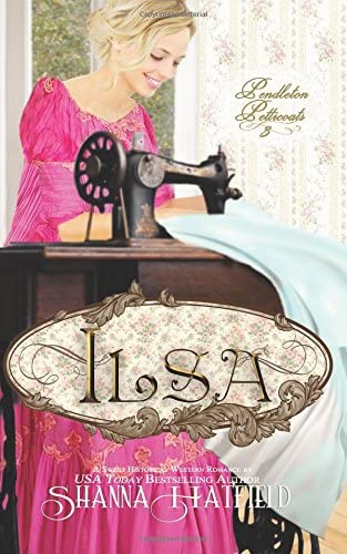 Ilsa: A Sweet Western Historical Romance (Pendleton Petticoats) (Volume 3)