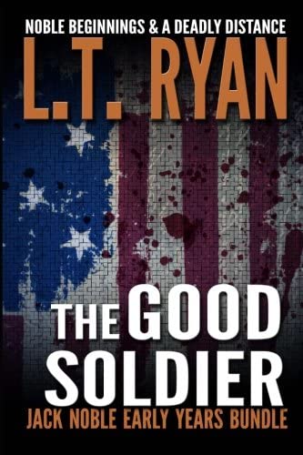 The Good Soldier: Jack Noble Early Years Bundle (Noble Beginnings &amp; A Deadly Distance)