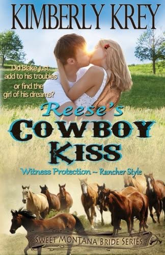 Reese's Cowboy Kiss Witness Protection ~ Rancher Style: Blake's Story (Sweet Montana Bride) (Volume 1)