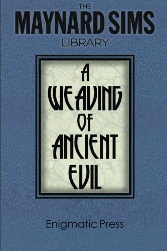 A Weaving of Ancient Evil (Maynard Sims Library)