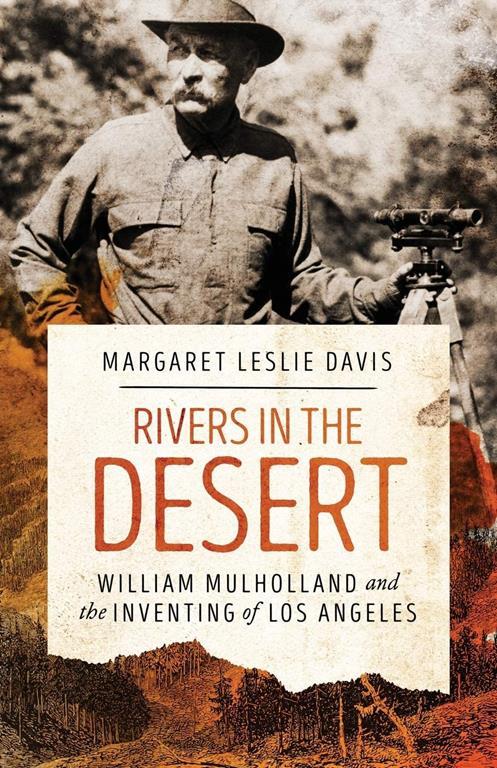 Rivers in the Desert: William Mulholland and the Inventing of Los Angeles