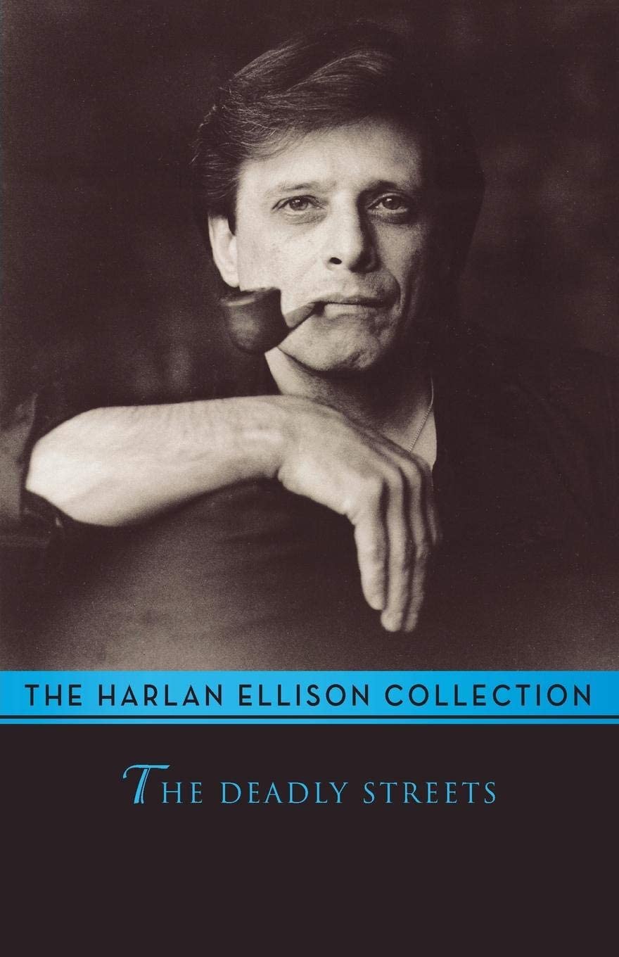 The Deadly Streets (The Harlan Ellison Collection)