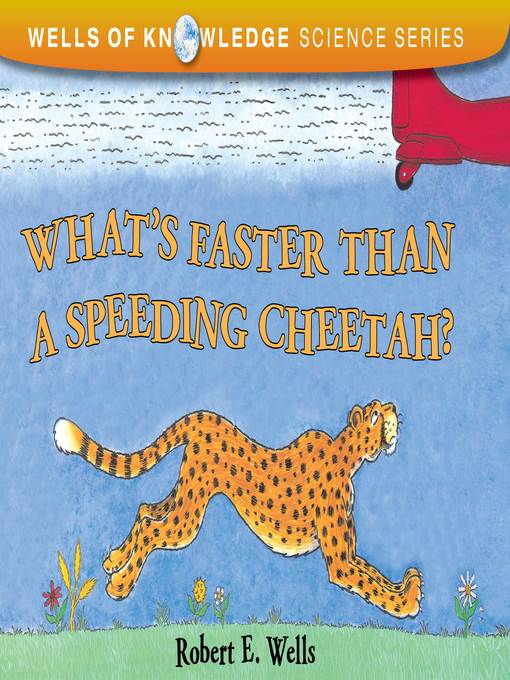 What's Faster Than a Speeding Cheetah?