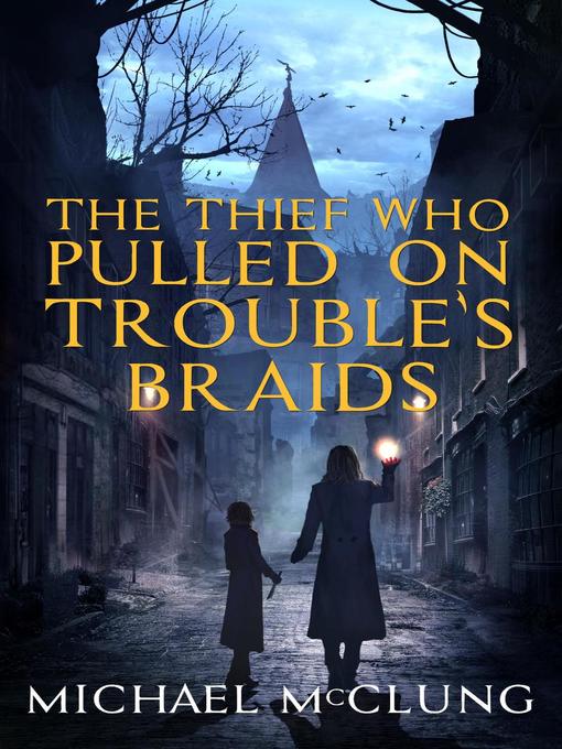 The Thief Who Pulled On Trouble's Braids