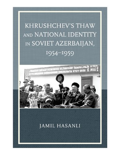 Khrushchev's Thaw and National Identity in Soviet Azerbaijan, 1954-1959