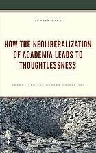 How the Neoliberalization of Academia Leads to Thoughtlessness