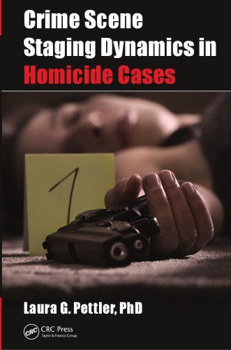 Crime scene staging dynamics in homicide cases