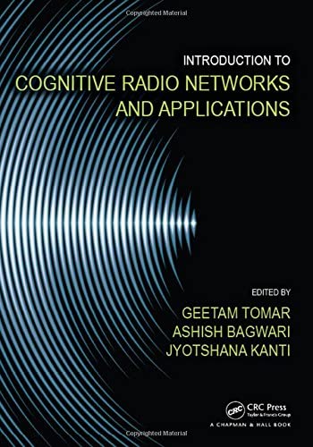 Introduction to Cognitive Radio Networks and Applications