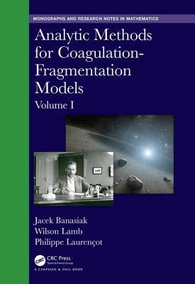 Analytic Methods for Coagulation-Fragmentation Models, Volume I