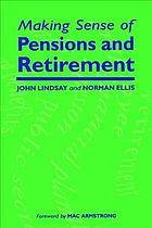 Making Sense of Pensions and Retirement