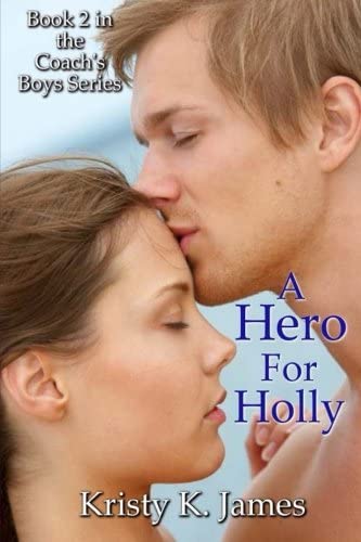 A Hero For Holly (The Coach's Boys) (Volume 2)