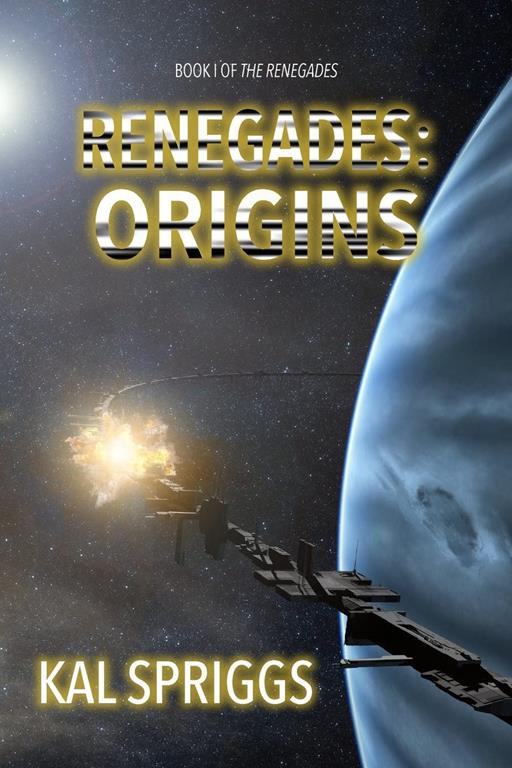 Renegades: Origins: Books 1-5 of The Renegades (Renegades Compendium) (Volume 1)