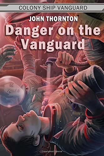 Danger on the Vanguard (Colony Ship Vanguard) (Volume 3)