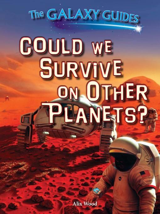 Could We Survive on Other Planets?