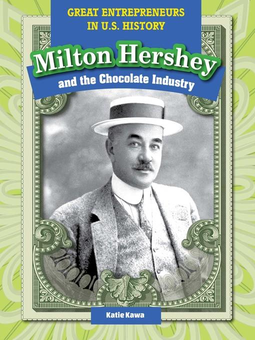 Milton Hershey and the Chocolate Industry