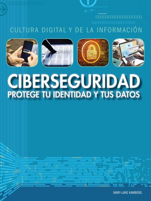 Ciberseguridad: protege tu identidad y tus datos (Cybersecurity: Protecting Your Identity and Data)