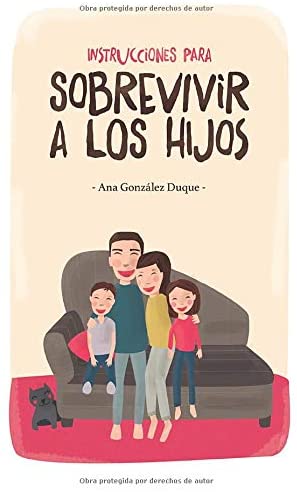 Instrucciones para sobrevivir a los hijos (Spanish Edition)