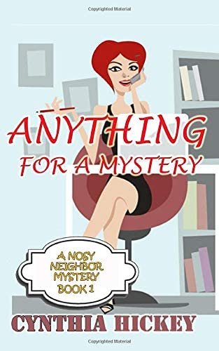 Anything For A Mystery: A Nosey Neighbor Mystery (A Nosy Neighbor Mystery) (Volume 1)