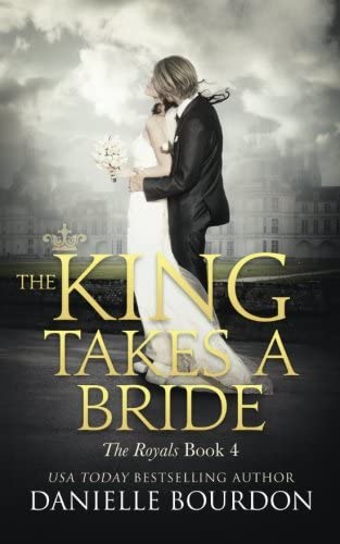 The King Takes A Bride (Royals) (Volume 4)