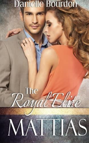 The Royal Elite: Mattias (Volume 1)