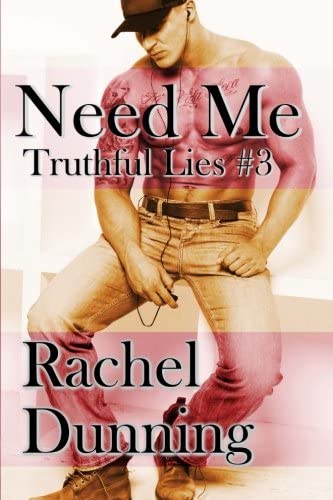 Need Me (Truthful Lies) (Volume 3)