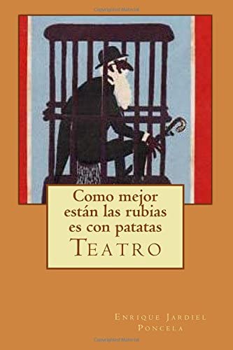 Como mejor est&aacute;n las rubias es con patatas: Teatro (Spanish Edition)