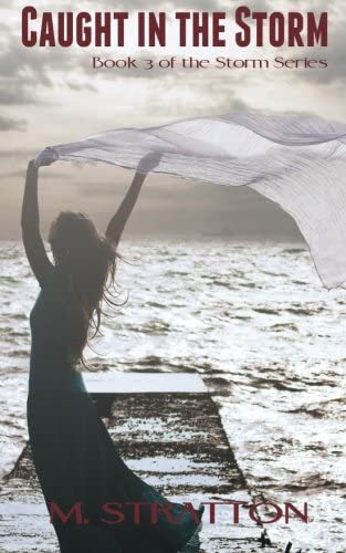 Caught in the Storm: Book Three in The Storm Series (Volume 3)
