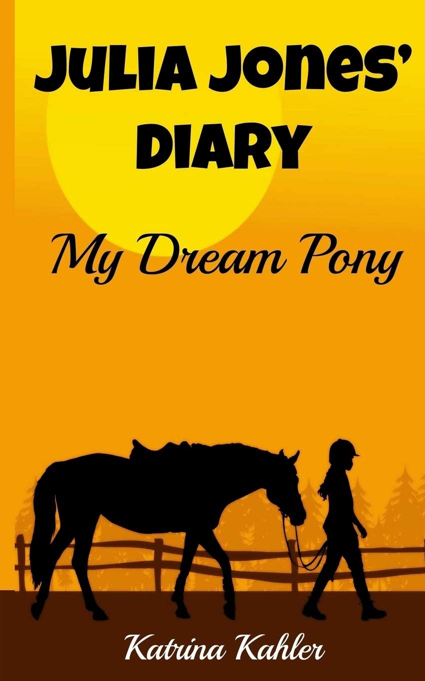 JULIA JONES' DIARY - My Dream Pony: Diary of a Girl Who Loves Horses - Perfect for girls aged 9-12