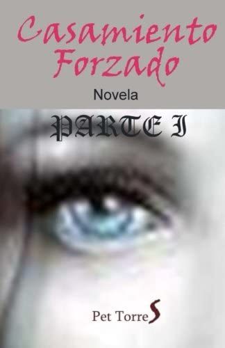 Casamiento Forzado : Parte I (Volume 1) (Spanish Edition)