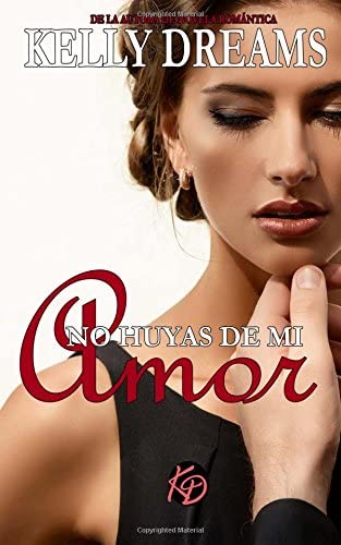 No huyas de mi Amor (Spanish Edition)