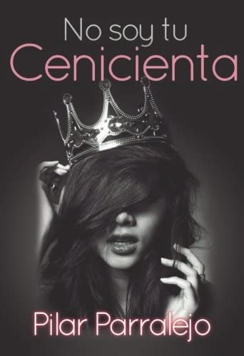 No soy tu cenicienta (Spanish Edition)