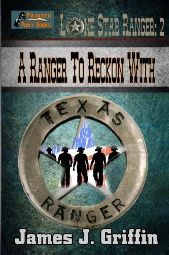 A Ranger To Reckon With (Lone Star Ranger) (Volume 2)