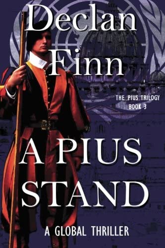 A Pius Stand: A Global Thriller (The Pius Trilogy) (Volume 3)