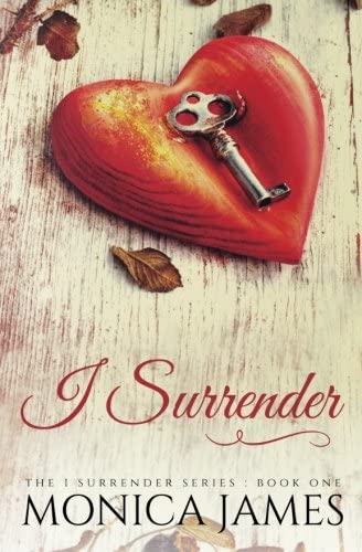 I Surrender (I Surrender Trilogy) (Volume 1)