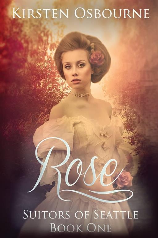 Rose: Suitors of Seattle Book 1 (Volume 1)