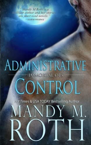 Administrative Control (Immortal Ops) (Volume 6)