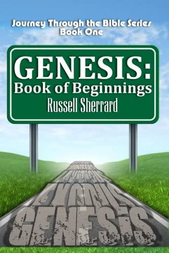 Genesis: Book of Beginnings (Journey Through the Bible) (Volume 1)