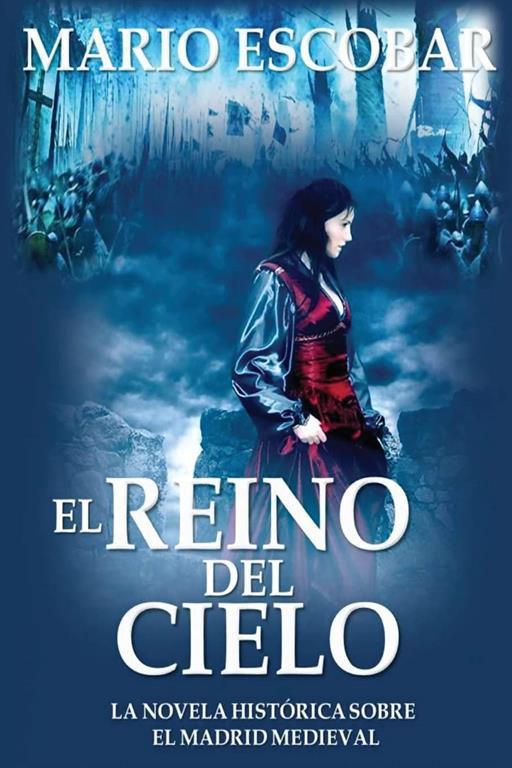 El Reino del Cielo: El reino del cielo: Una muralla construida por el pueblo y para el pueblo en el Madrid medieval es el escenario de una apasionante historia de intriga y violencia (Spanish Edition)