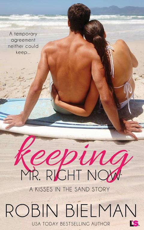 Keeping Mr. Right Now (a Kisses in the Sand novel)