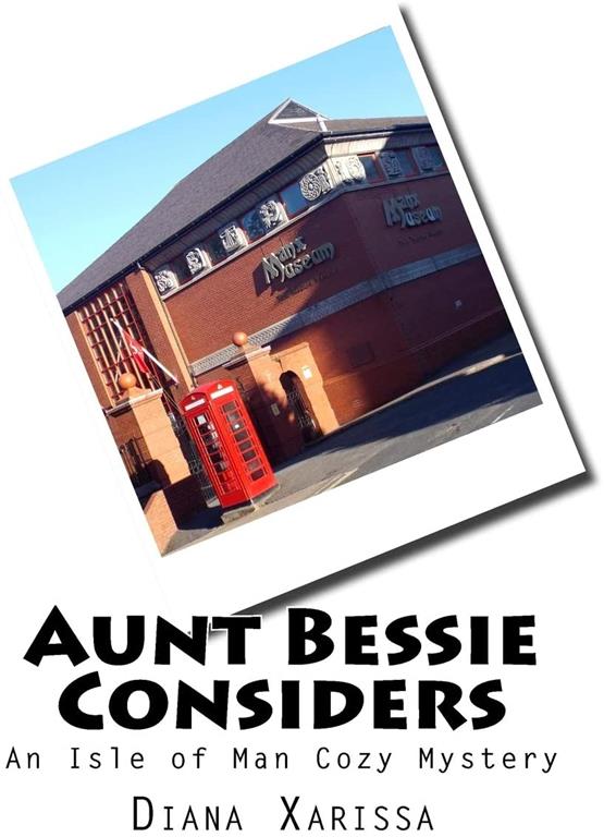 Aunt Bessie Considers (An Isle of Man Cozy Mystery)