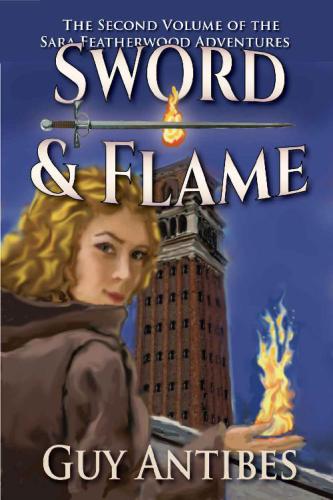 Sword &amp; Flame: The Sara Featherwood Adventures ~ Volume Two (Volume 2)