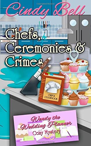 Chefs, Ceremonies and Crimes (Wendy the Wedding Planner) (Volume 2)