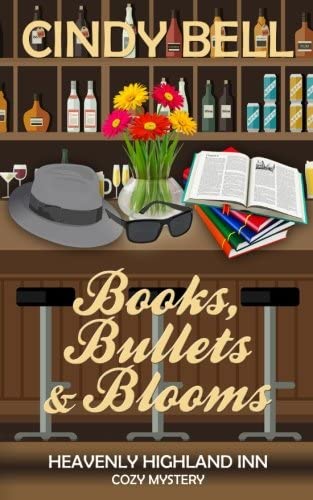 Books, Bullets and Blooms (A Heavenly Highland Inn Cozy Mystery) (Volume 6)