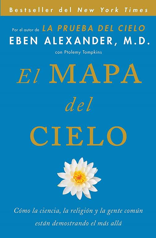 El Mapa del cielo: C&oacute;mo la ciencia, la religi&oacute;n y la gente com&uacute;n est&aacute;n demostrando el m&aacute;s all&aacute; (Spanish Edition)