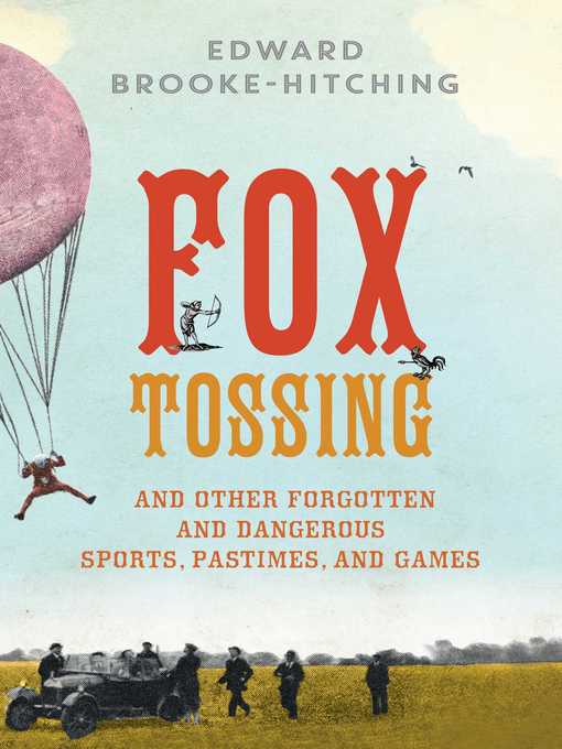 Fox Tossing, Firework Boxing, and Other Curious Pastimes from the Far Corners of History