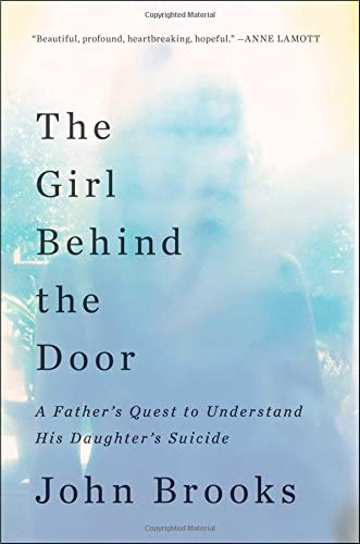 The Girl Behind the Door: A Father's Quest to Understand His Daughter's Suicide