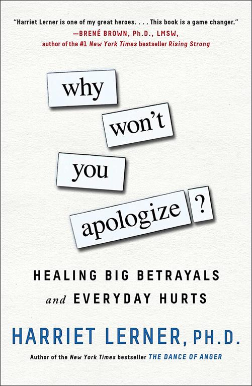 Why Won't You Apologize?: Healing Big Betrayals and Everyday Hurts