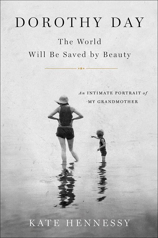 Dorothy Day; The World Will Be Saved By Beauty