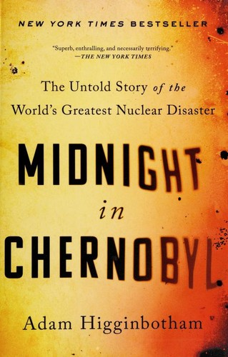 Midnight in Chernobyl: The Untold Story of the World's Greatest Nuclear Disaster